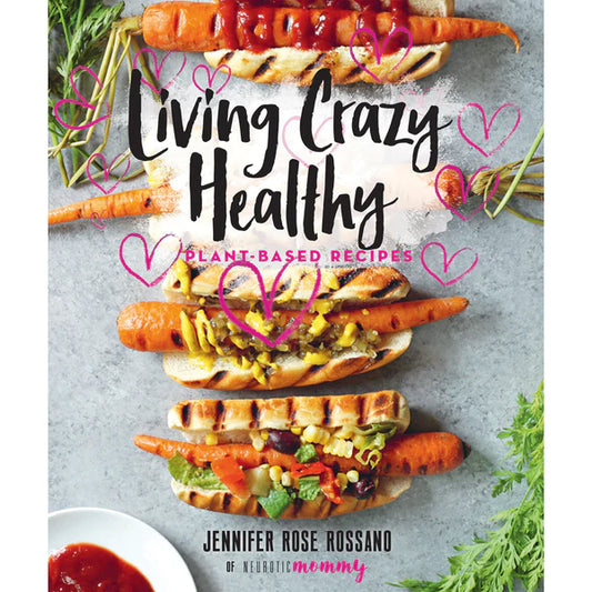 Living Crazy Healthy Cookbook