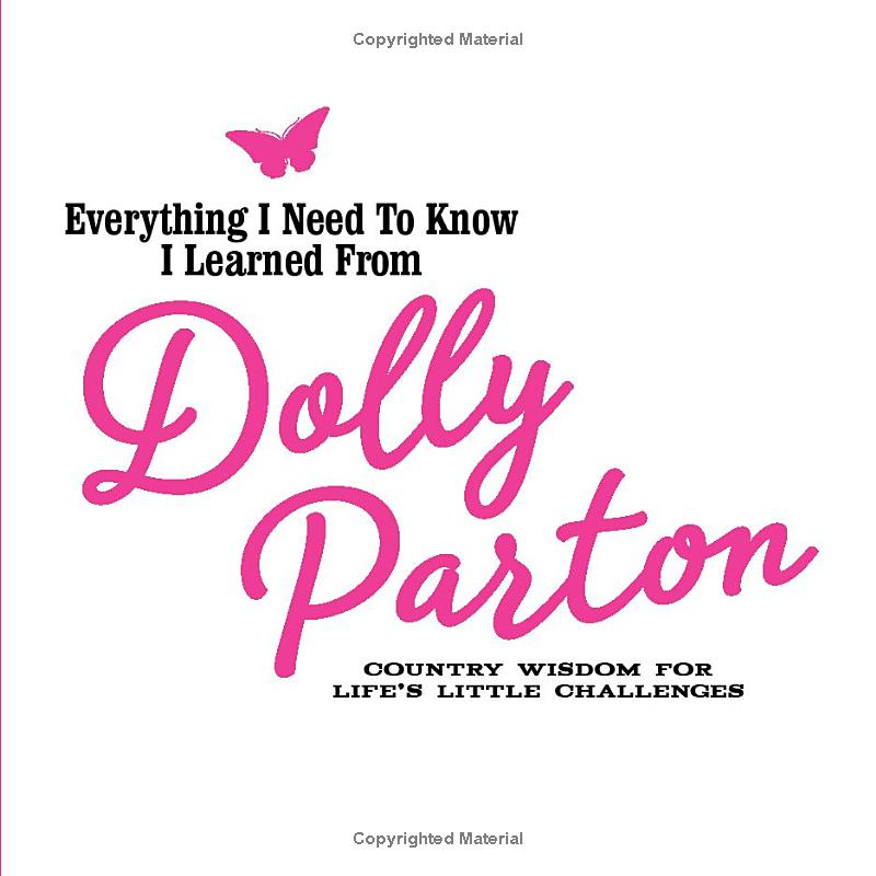 Everything I Need to Know I Learned from Dolly Parton Book