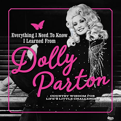 Everything I Need to Know I Learned from Dolly Parton Book