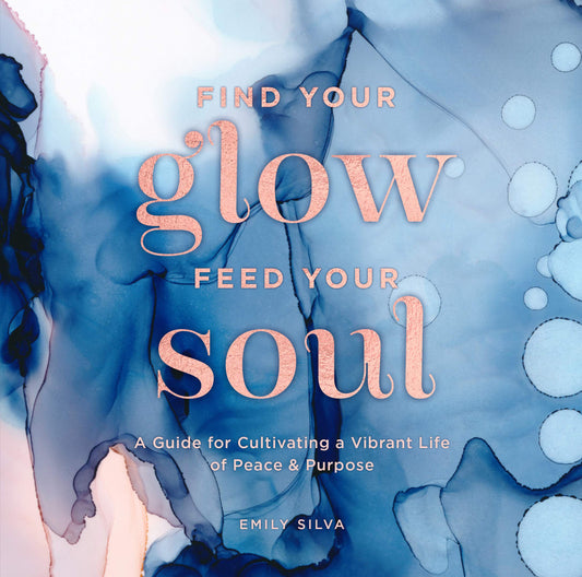 Find Your Glow Feed Your Soul Book