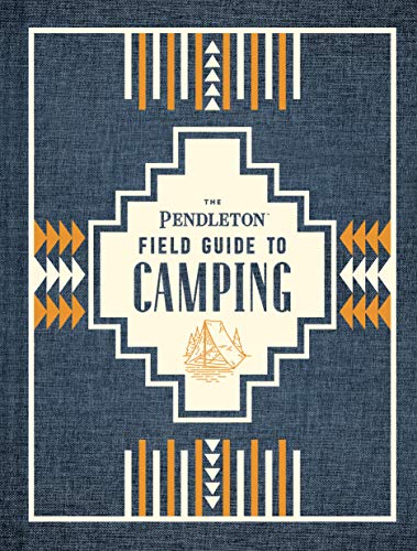 The Pendleton Field Guild to Camping Book
